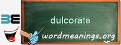 WordMeaning blackboard for dulcorate